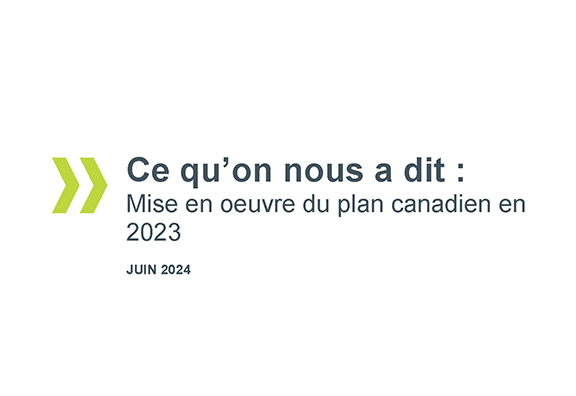 Ce qu’on nous a dit : Mise en oeuvre du plan canadien en 2023
